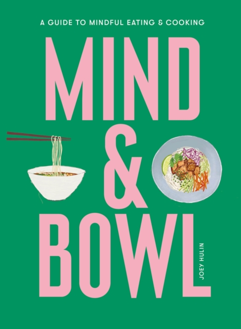 Mind & Bowl : A Guide to Mindful Eating & Cooking, EPUB eBook