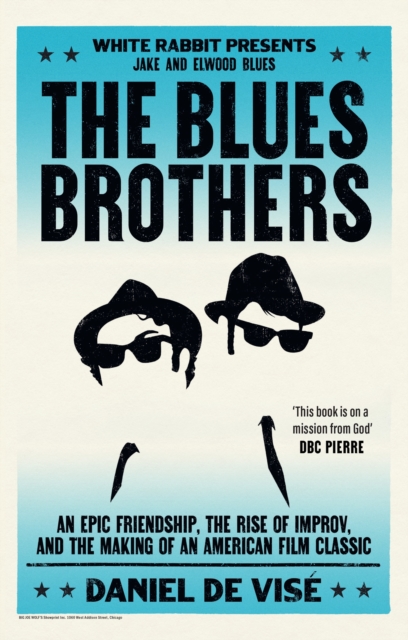 The Blues Brothers : An Epic Friendship, the Rise of Improv, and the Making of an American Film Classic, Hardback Book