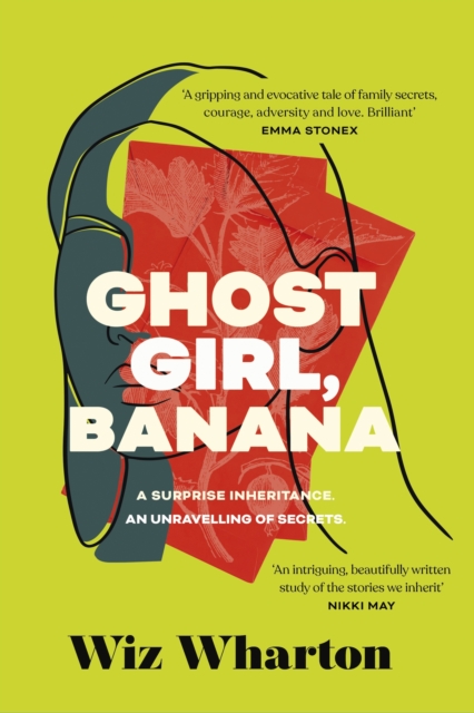 Ghost Girl, Banana : worldwide buzz and rave reviews for this moving and unforgettable story of family secrets, Hardback Book