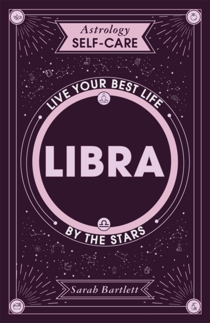 Astrology Self-Care: Libra : Live your best life by the stars, Hardback Book
