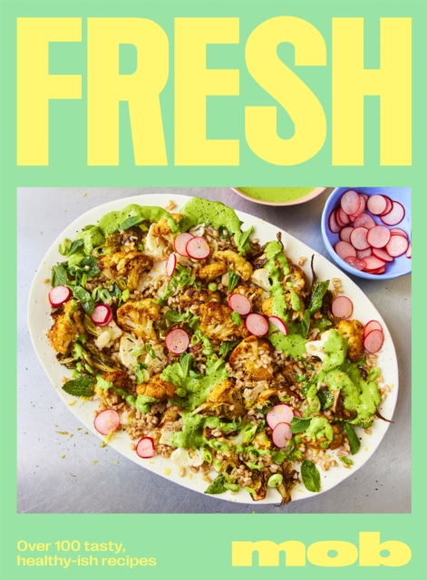 Fresh Mob : Over 100 tasty healthy-ish recipes, EPUB eBook