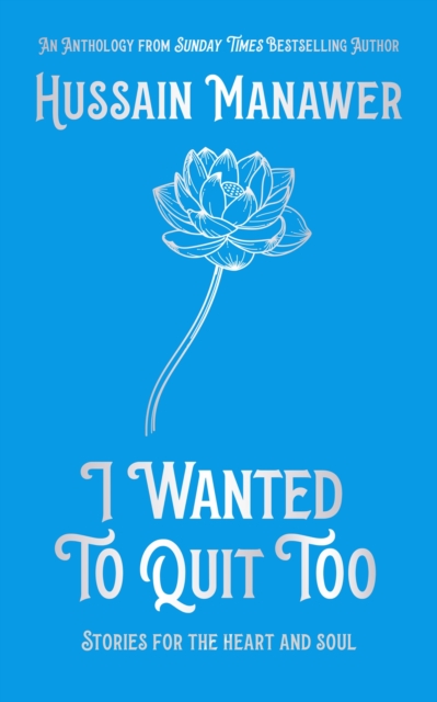 I Wanted to Quit Too : Stories For The Heart And Soul, Hardback Book