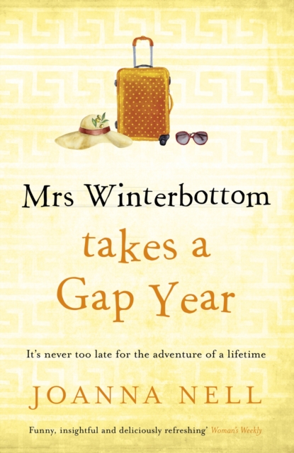 Mrs Winterbottom Takes a Gap Year : An absolutely hilarious and laugh out loud read about second chances, love and friendship, Hardback Book