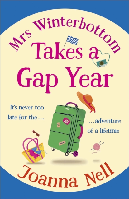 Mrs Winterbottom Takes a Gap Year : An absolutely hilarious and laugh out loud read about second chances, love and friendship, EPUB eBook