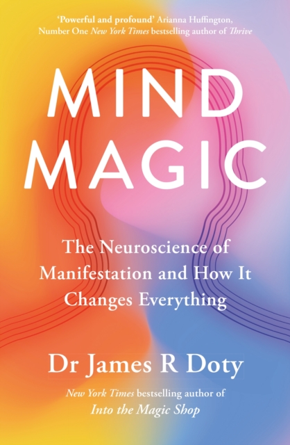 Mind Magic : The Neuroscience of Manifestation and How It Changes Everything, EPUB eBook