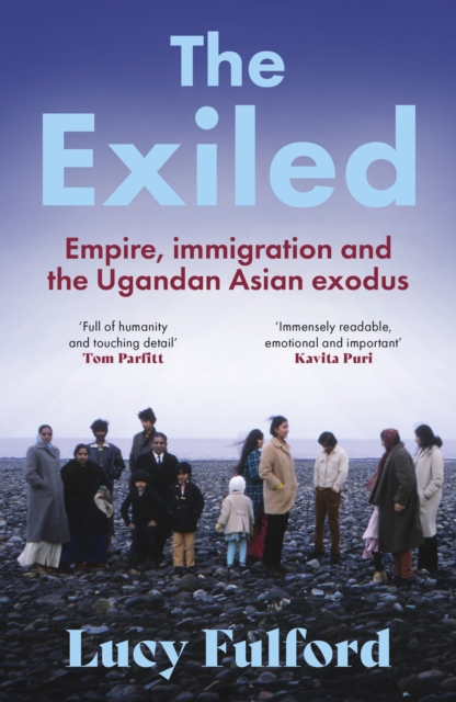 The Exiled : The incredible story of the Asian exodus from Uganda to Britain in 1972, Paperback / softback Book