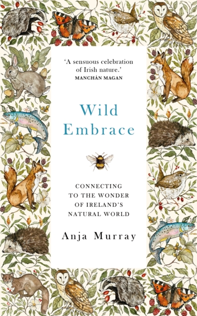 Wild Embrace : Connecting to the Wonder of Ireland's Natural World, EPUB eBook