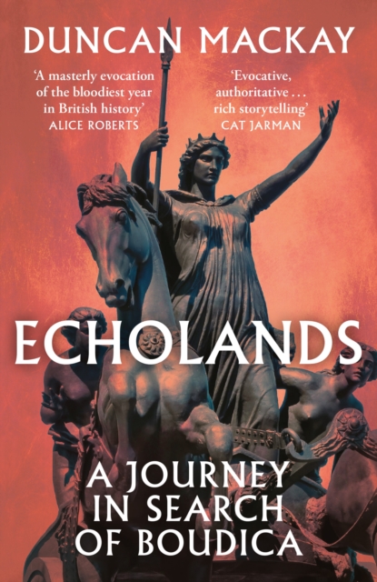 Echolands : A Journey in Search of Boudica, Paperback / softback Book