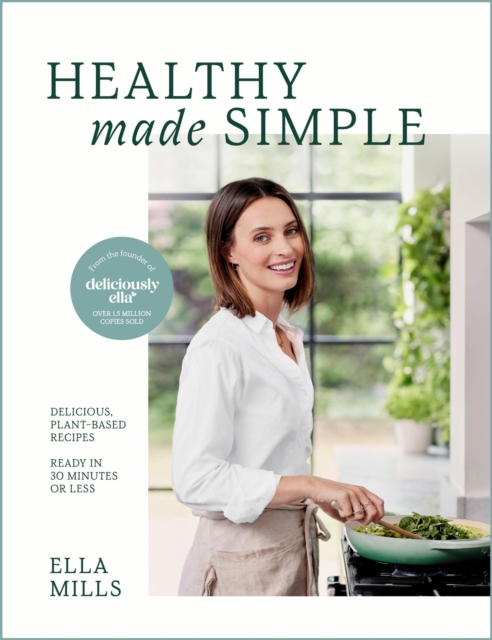 Deliciously Ella Healthy Made Simple : Delicious, plant-based recipes, ready in 30 minutes or less, EPUB eBook