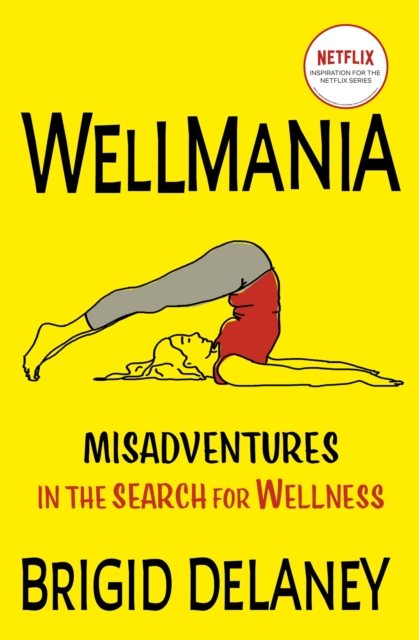 Wellmania : NOW TRENDING ON NETFLIX, Paperback / softback Book