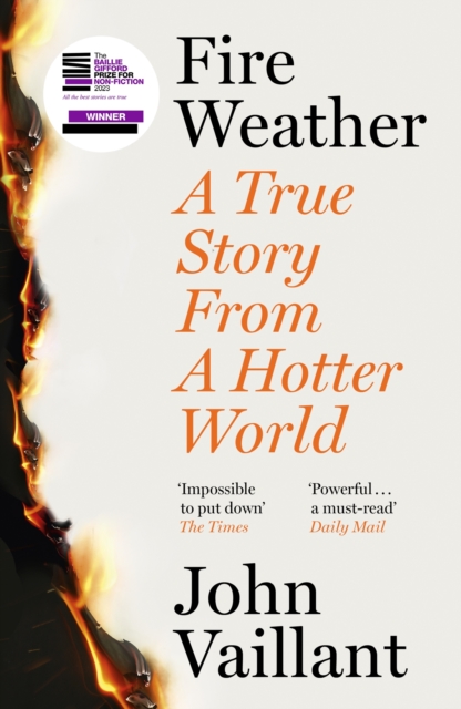 Fire Weather : A True Story from a Hotter World - Winner of the Baillie Gifford Prize for Non-Fiction, EPUB eBook