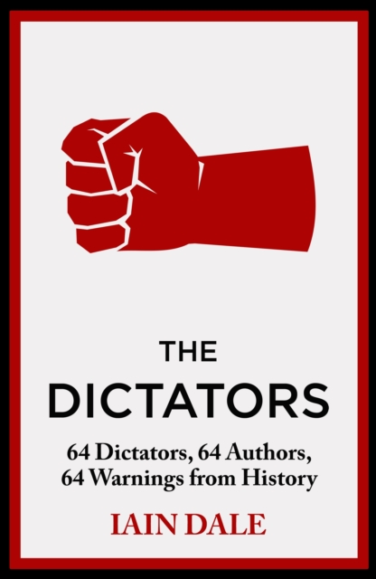 The Dictators : 64 Dictators, 64 Authors, 64 Warnings from History, Hardback Book
