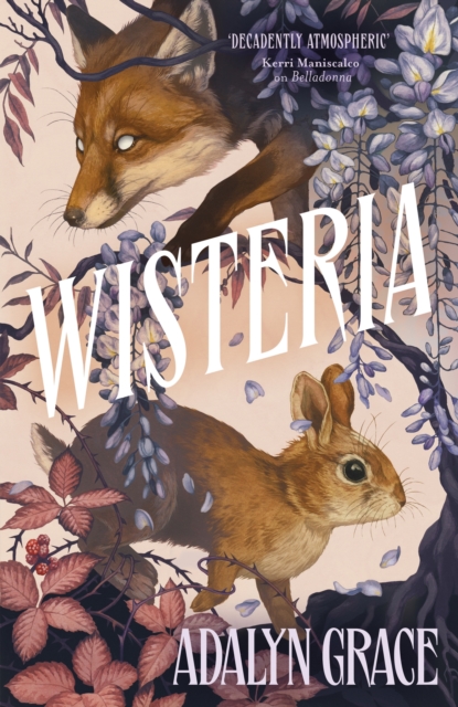 Wisteria : the gorgeous new gothic fantasy romance from the bestselling author of Belladonna and Foxglove, Hardback Book