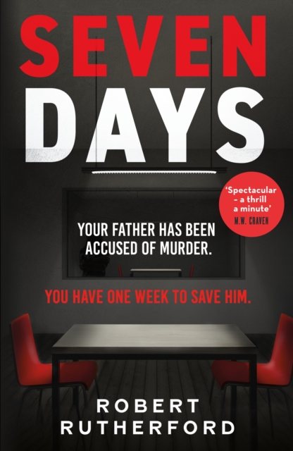Seven Days : the instant Sunday Times bestseller: a gripping, high-octane crime thriller for 2024 - can Alice save her father from death row?, EPUB eBook