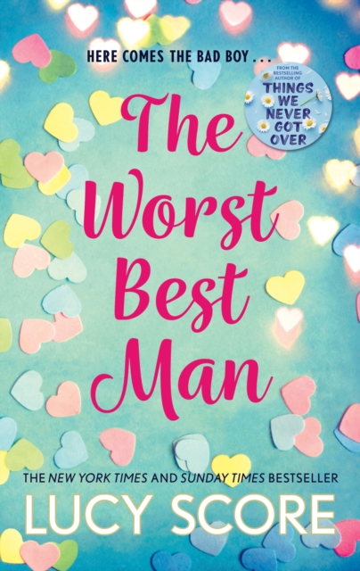 The Worst Best Man : a hilarious and spicy romantic comedy from the author of Things We Never got Over, Paperback / softback Book