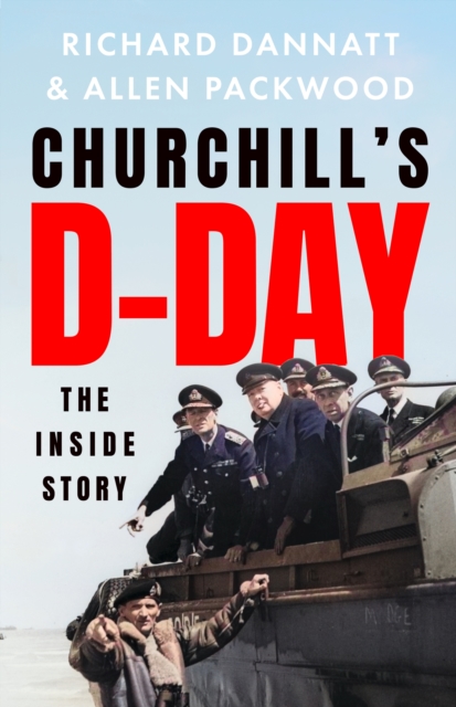 Churchill's D-Day : The Inside Story, Hardback Book
