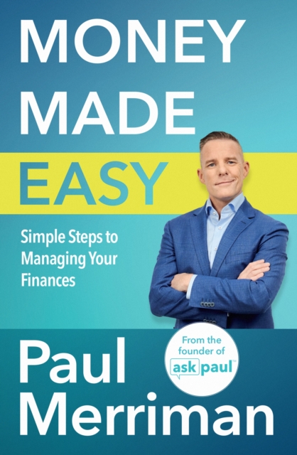 Money Made Easy : Simple Steps to Managing Your Finances, Paperback / softback Book