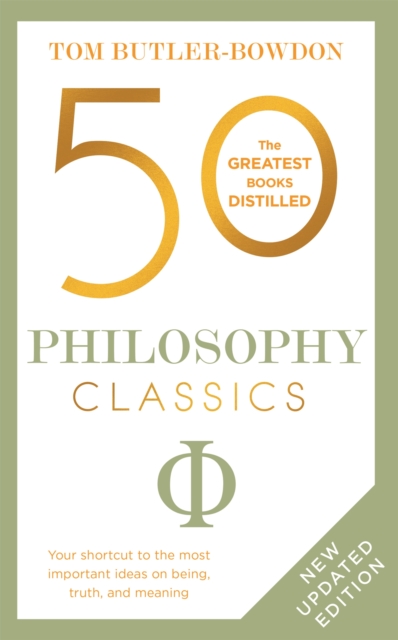 50 Philosophy Classics : Thinking, Being, Acting Seeing - Profound Insights and Powerful Thinking from Fifty Key Books, Paperback / softback Book