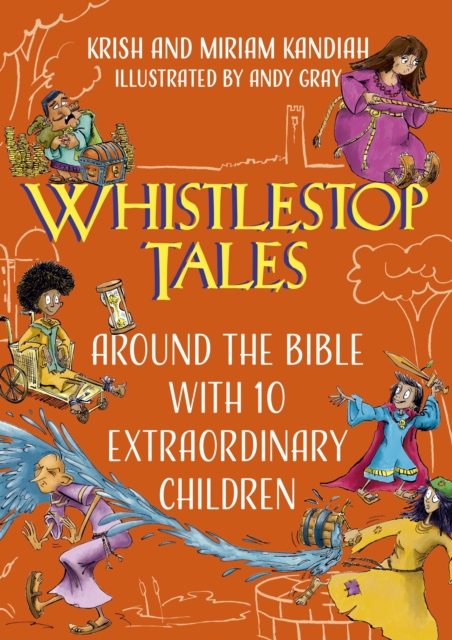 Whistlestop Tales: Around the Bible with 10 Extraordinary Children, Hardback Book