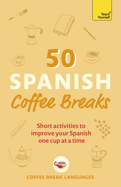 50 Spanish Coffee Breaks : Short activities to improve your Spanish one cup at a time, EPUB eBook