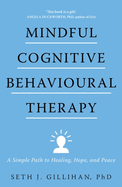 Mindful Cognitive Behavioural Therapy : A Simple Path to Healing, Hope, and Peace, EPUB eBook