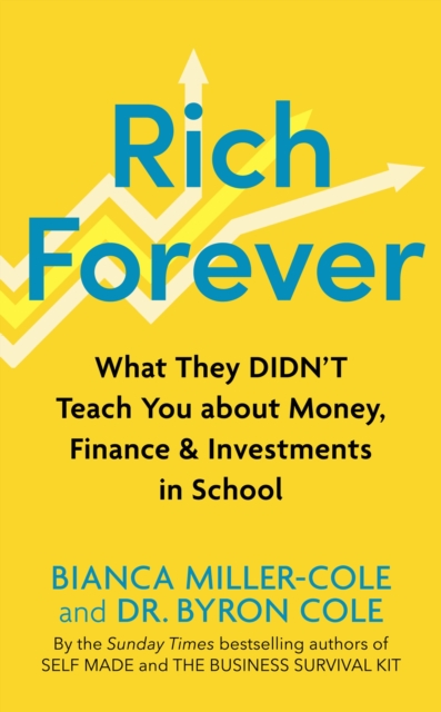 Rich Forever : What They Didn t Teach You about Money, Finance and Investments in School, EPUB eBook