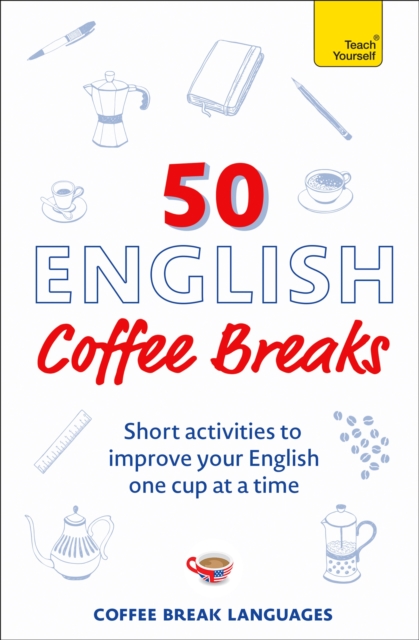 50 English Coffee Breaks : Short activities to improve your English one cup at a time, EPUB eBook