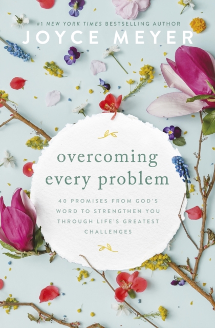Overcoming Every Problem : 40 promises from God’s Word to strengthen you through life’s greatest challenges, Paperback / softback Book
