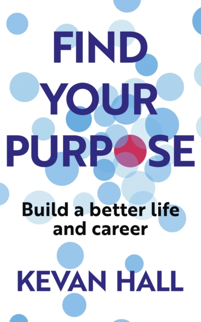 Find Your Purpose : Build a Better Life and Career, EPUB eBook