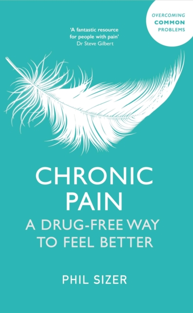 Chronic Pain : A Drug-Free Way to Feel Better, Paperback Book