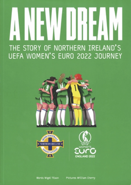 A New Dream : The Story of Northern Ireland's UEFA Women's Euro 2022 Journey, Paperback / softback Book