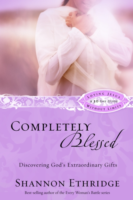 Completely Blessed (30 Daily Readings) : Unwrapping God's Extraordinary Gifts, Paperback / softback Book