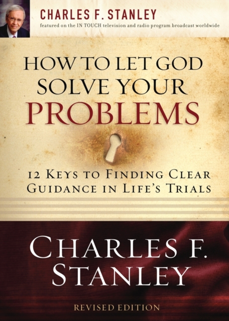 How to Let God Solve Your Problems : 12 Keys for Finding Clear Guidance in Life's Trials, Paperback / softback Book