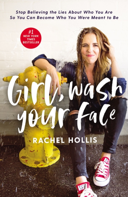 Girl, Wash Your Face : Stop Believing the Lies About Who You Are so You Can Become Who You Were Meant to Be, Hardback Book