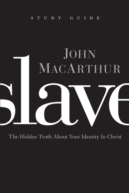 Slave the Study Guide : The Hidden Truth About Your Identity in Christ, Paperback / softback Book