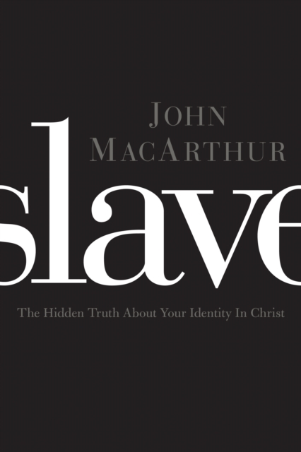 Slave : The Hidden Truth About Your Identity in Christ, EPUB eBook