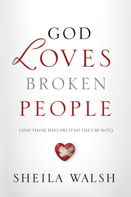 God Loves Broken People : And Those Who Pretend They're Not, EPUB eBook