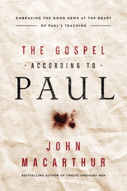 The Gospel According to Paul : Embracing the Good News at the Heart of Paul's Teachings, EPUB eBook