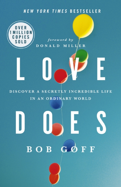 Love Does : Discover a Secretly Incredible Life in an Ordinary World, EPUB eBook
