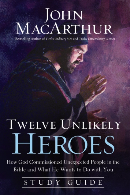 Twelve Unlikely Heroes Study Guide : How God Commissioned Unexpected People in the Bible and What He Wants to Do with You, Paperback / softback Book