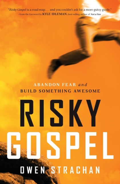 Risky Gospel : Abandon Fear and Build Something Awesome, Paperback Book