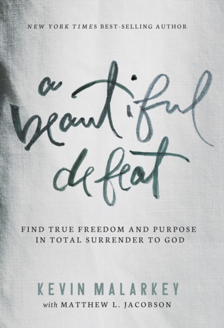 A Beautiful Defeat : Find True Freedom and Purpose in Total Surrender to God, Hardback Book