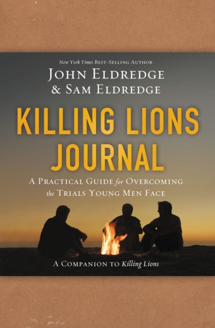 Killing Lions Journal : A Practical Guide for Overcoming the Trials Young Men Face, Paperback / softback Book