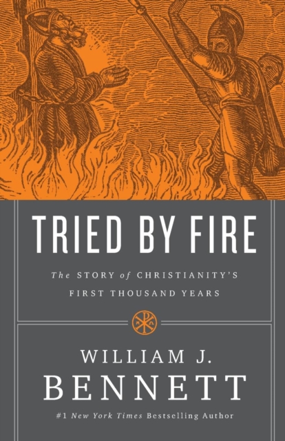 Tried by Fire : The Story of Christianity's First Thousand Years, Paperback / softback Book