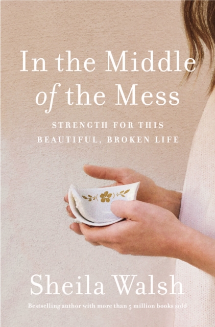 In the Middle of the Mess : Strength for This Beautiful, Broken Life, Paperback / softback Book