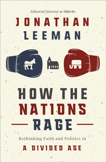 How the Nations Rage : Rethinking Faith and Politics in a Divided Age, EPUB eBook