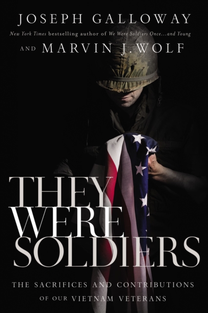 They Were Soldiers : The Sacrifices and Contributions of Our Vietnam Veterans, Hardback Book