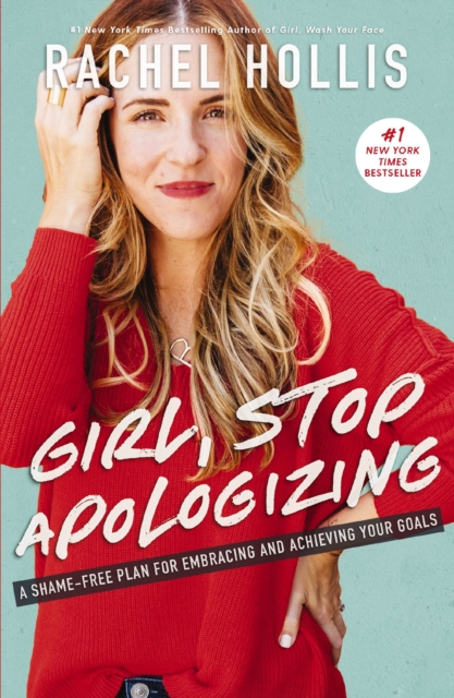 Girl, Stop Apologizing : A Shame-Free Plan for Embracing and Achieving Your Goals, EPUB eBook