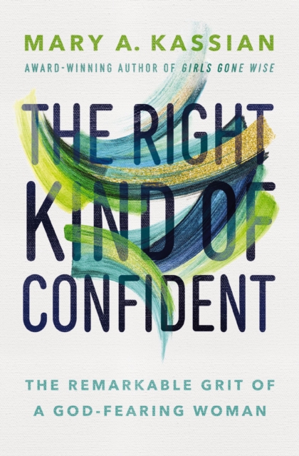 The Right Kind of Confident : The Remarkable Grit of a God-Fearing Woman, Paperback / softback Book