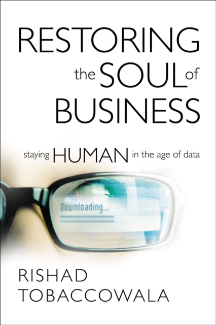 Restoring the Soul of Business : Staying Human in the Age of Data, EPUB eBook